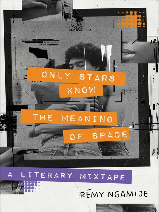 Title details for Only Stars Know the Meaning of Space by Rémy Ngamije - Available